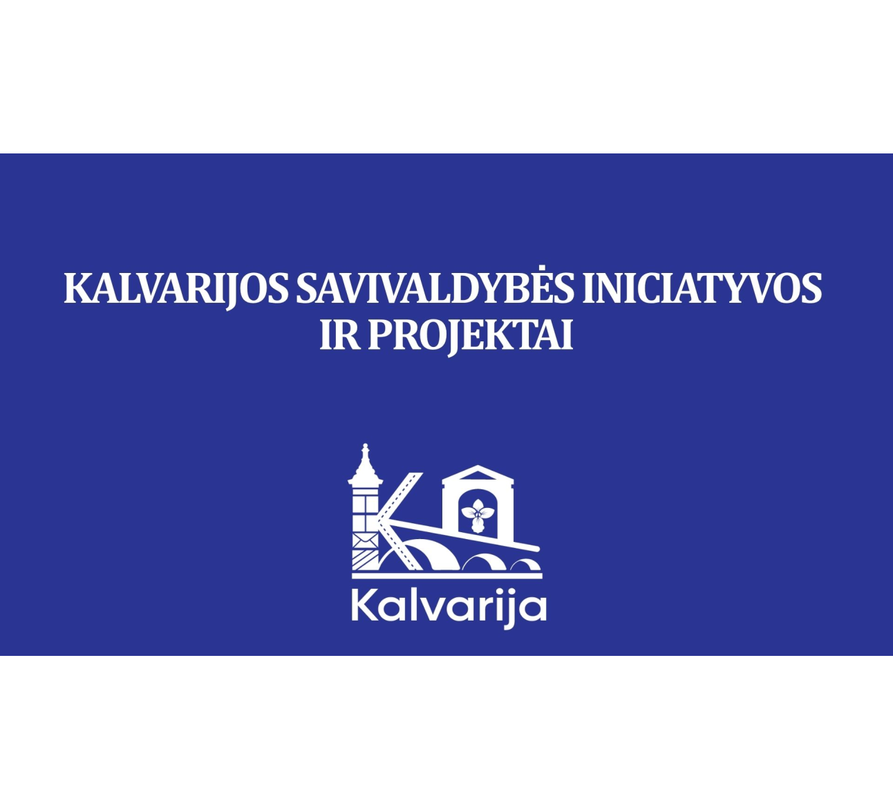 Kalvarijos savivaldybės iniciatyvos ir projektai