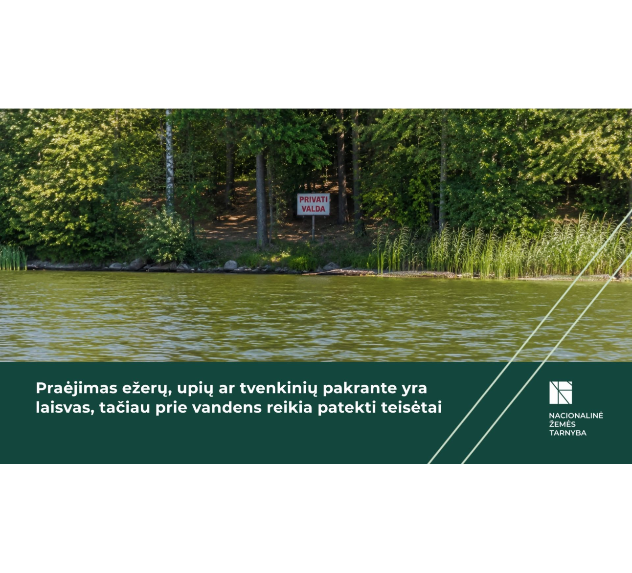 Praėjimas ežerų, upių ar tvenkinių pakrante yra laisvas, tačiau prie vandens reikia patekti teisėtai