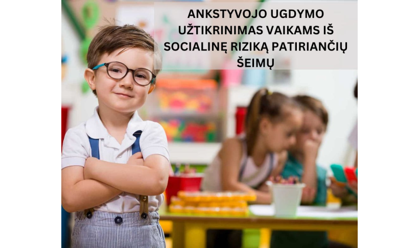 Ankstyvojo ugdymo užtikrinimas vaikams iš socialinę riziką patiriančių šeimų