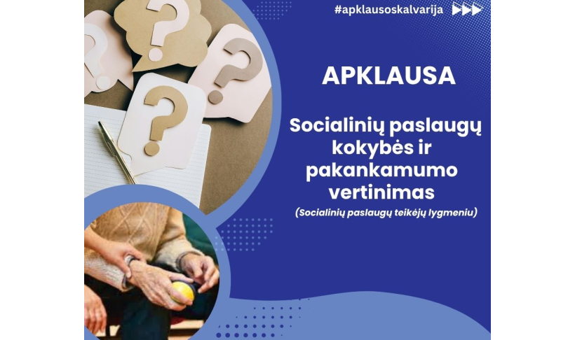 Kviečiame užpildyti apklausą „Socialinių paslaugų kokybės ir pakankamumo vertinimas (Socialinių paslaugų teikėjų lygmeniu)“