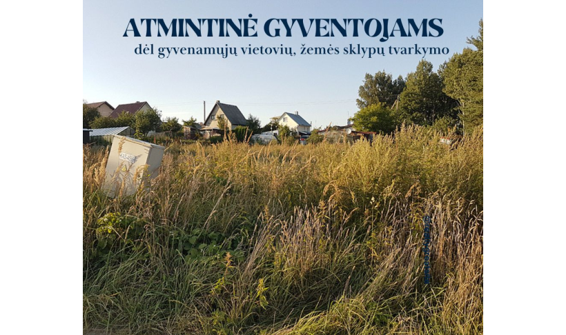 Atmintinė gyventojams dėl sklypų tvarkymo