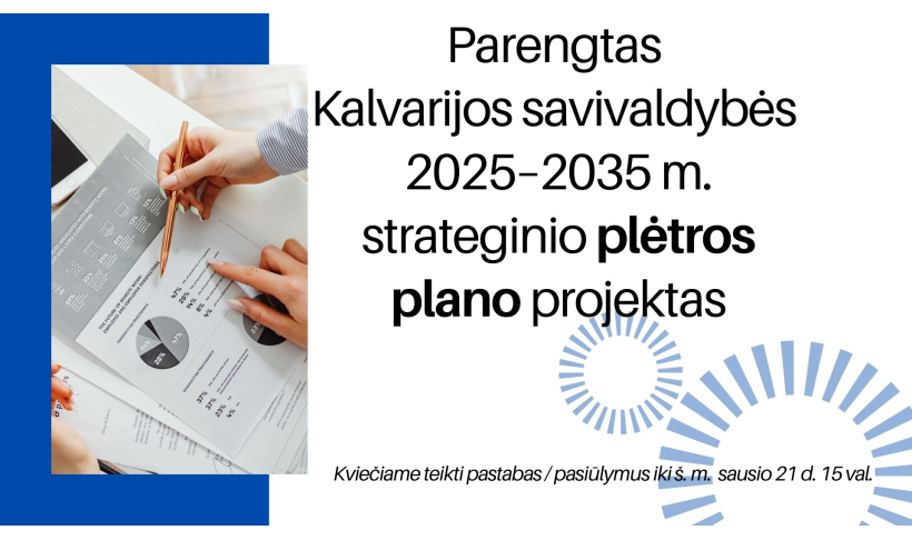 Kviečiame susipažinti su parengtu Kalvarijos savivaldybės 2025-2035 m. strateginio plėtros plano projektu