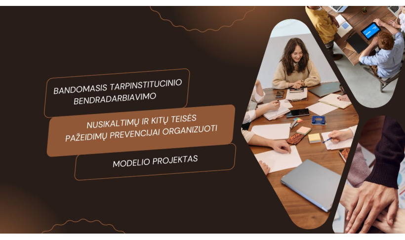 Bandomasis tarpinstitucinio bendradarbiavimo modelio nusikaltimų ir kitų teisės pažeidimų prevencijai organizuoti projektas