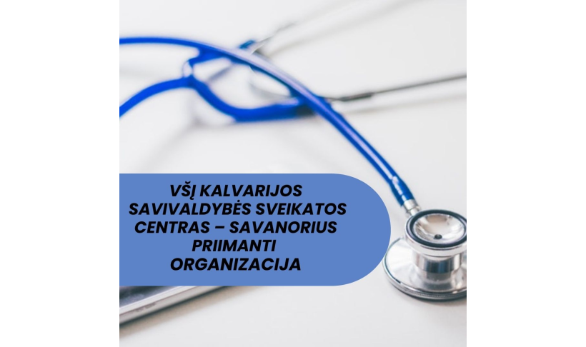 VšĮ Kalvarijos savivaldybės sveikatos centras – savanorius priimanti organizacija