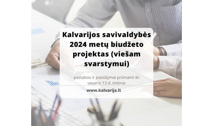 Kalvarijos savivaldybės 2024 metų biudžeto projektas viešam svarstymui