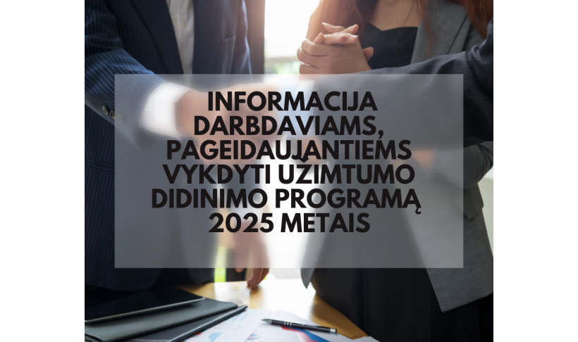 Informacija darbdaviams, pageidaujantiems vykdyti užimtumo didinimo programos įdarbinimo priemonę 2025 metais
