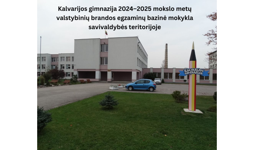 Kalvarijos gimnazija 2024–2025 mokslo metų valstybinių brandos egzaminų bazinė mokykla savivaldybės teritorijoje