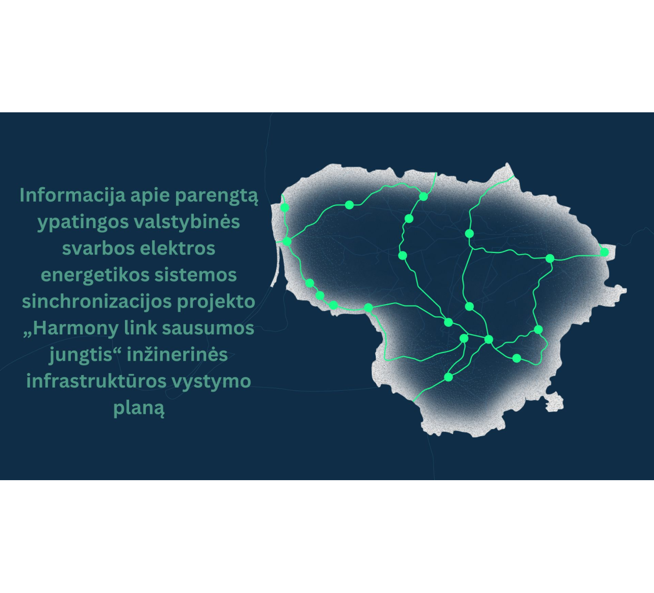 Informacija apie parengtą ypatingos valstybinės svarbos elektros energetikos sistemos sinchronizacijos projekto „Harmony link sausumos jungtis“ inžinerinės infrastruktūros vystymo planą