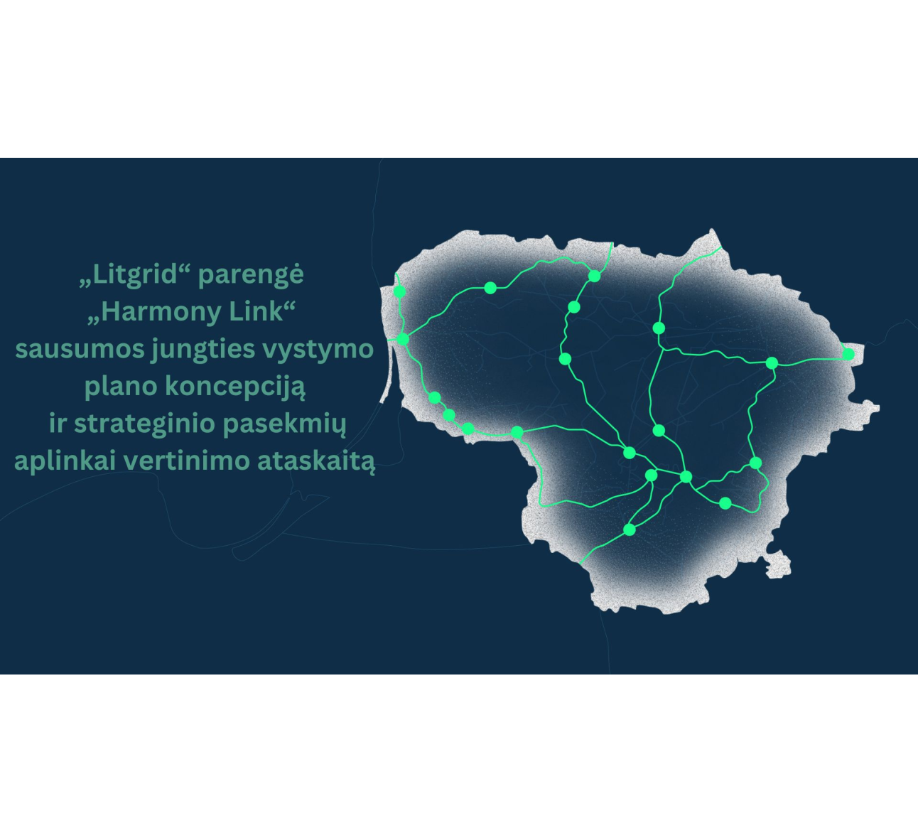 „Litgrid“ parengė „Harmony Link“ sausumos jungties vystymo plano koncepciją ir strateginio pasekmių aplinkai vertinimo ataskaitą