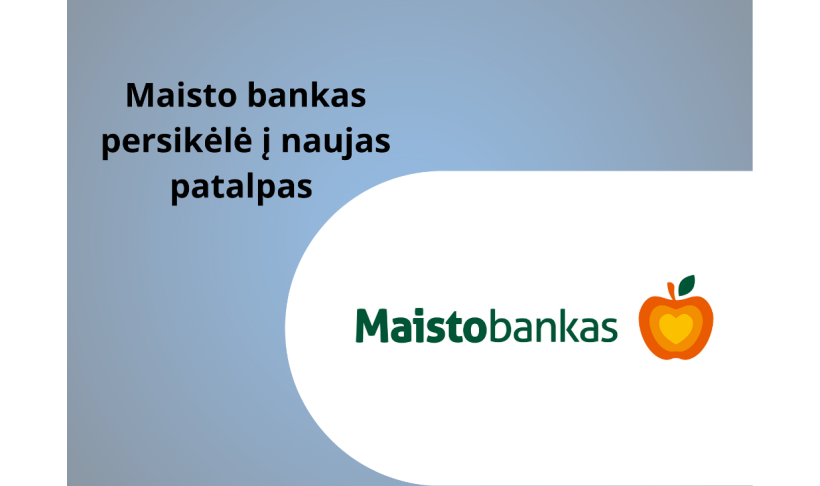 Maisto bankas persikėlė į naujas patalpas