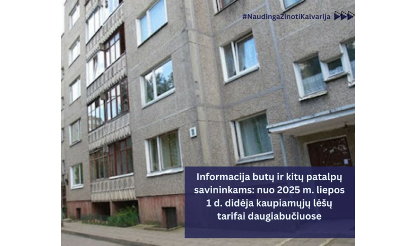 Informacija butų ir kitų patalpų savininkams: nuo 2025 m. liepos 1 d. didėja kaupiamųjų lėšų tarifai daugiabučiuose