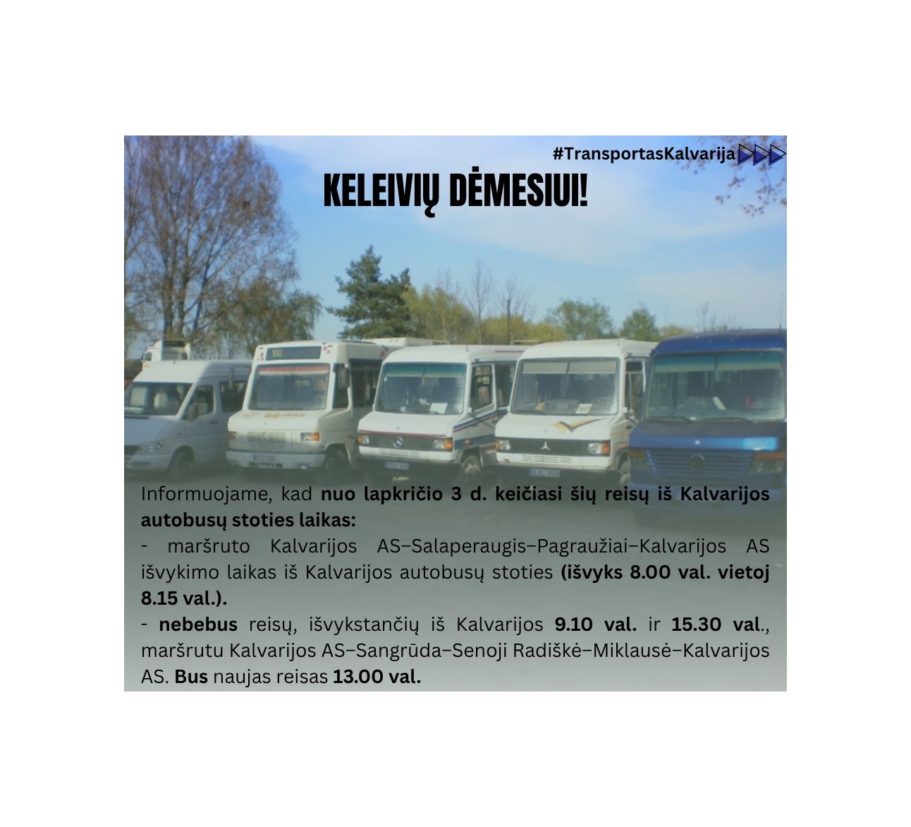 Keleivių dėmesiui!