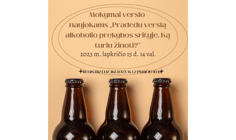 Mokymai verslo naujokams „Pradedu verslą alkoholio prekybos srityje. Ką turiu žinoti?"