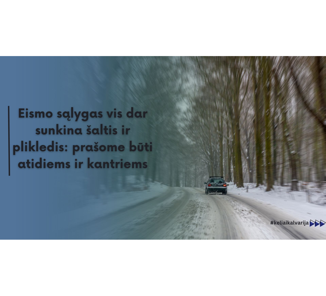 Eismo sąlygas vis dar sunkina šaltis ir plikledis: prašome būti atidiems ir kantriems