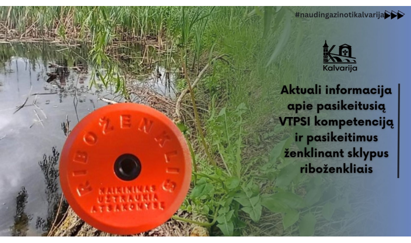 Aktuali informacija apie pasikeitusią VTPSI kompetenciją ir pasikeitimus ženklinant sklypus riboženkliais