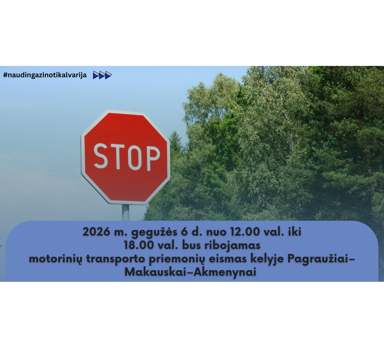 Dėl eismo ribojimo š.m. gegužės 6 d. kelyje Pagraužiai–Makauskai–Akmenynai 