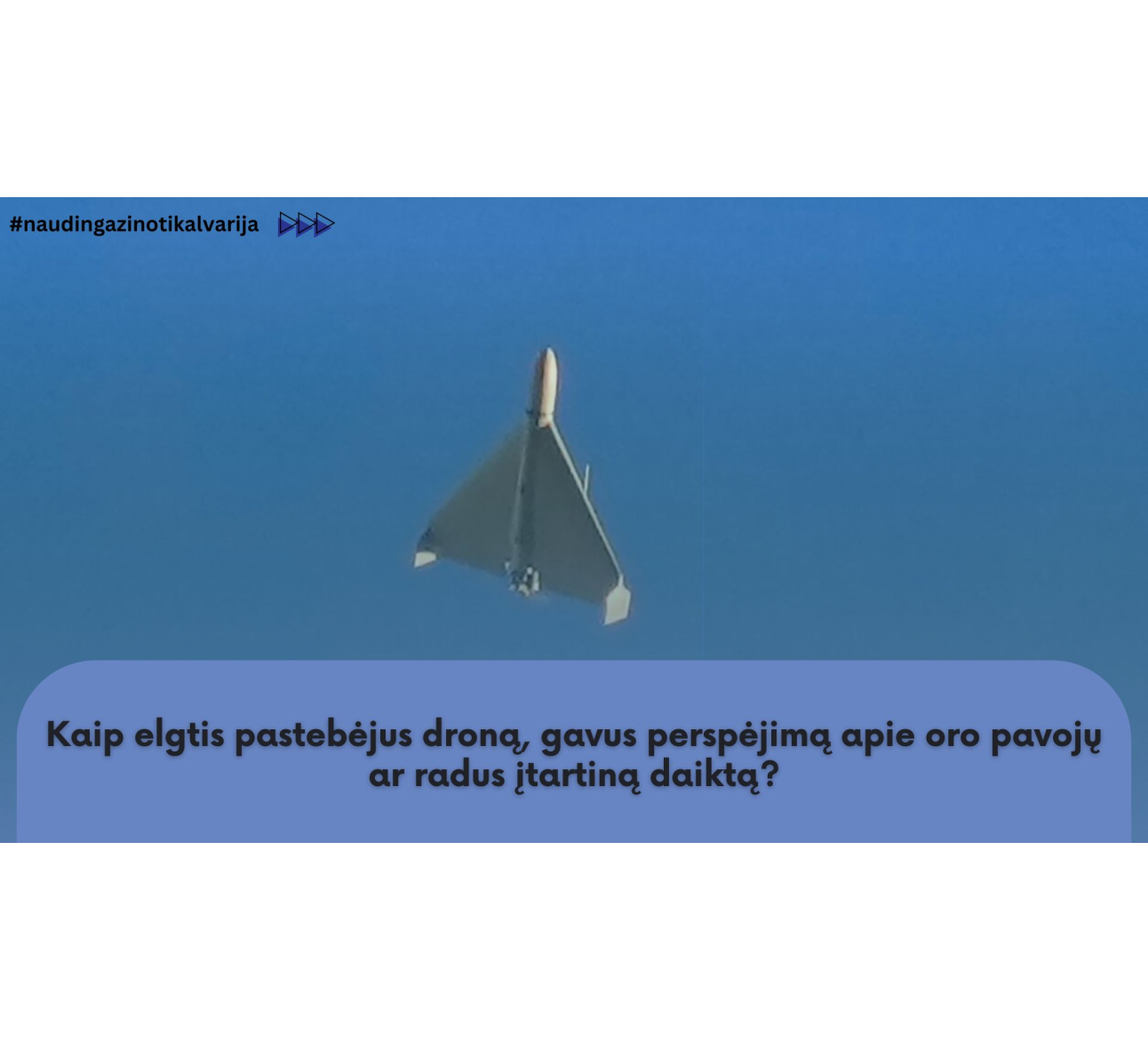 Kaip elgtis pastebėjus droną, gavus perspėjimą apie oro pavojų ar radus įtartiną daiktą?