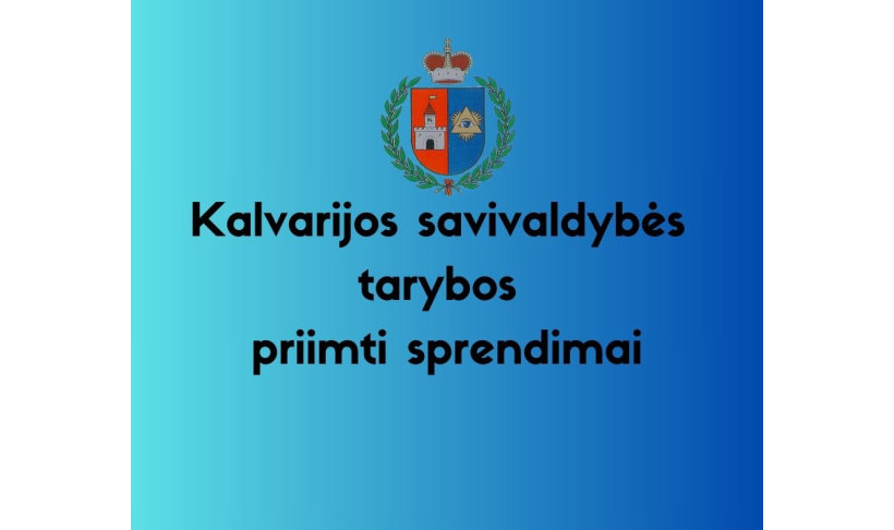 2026 m. rugsėjo 25 d. Kalvarijos savivaldybės tarybos posėdyje priimti sprendimai