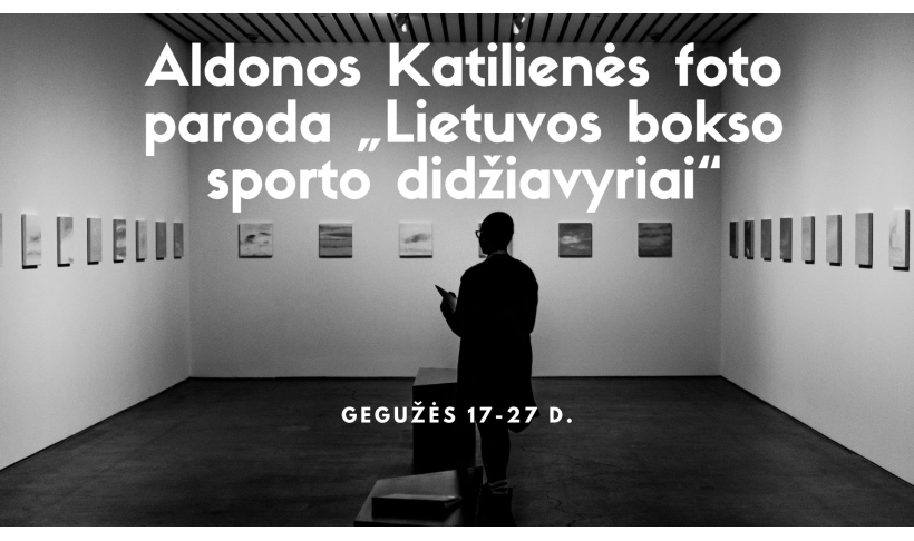 Aldonos Katilienės foto paroda „Lietuvos bokso sporto didžiavyriai“