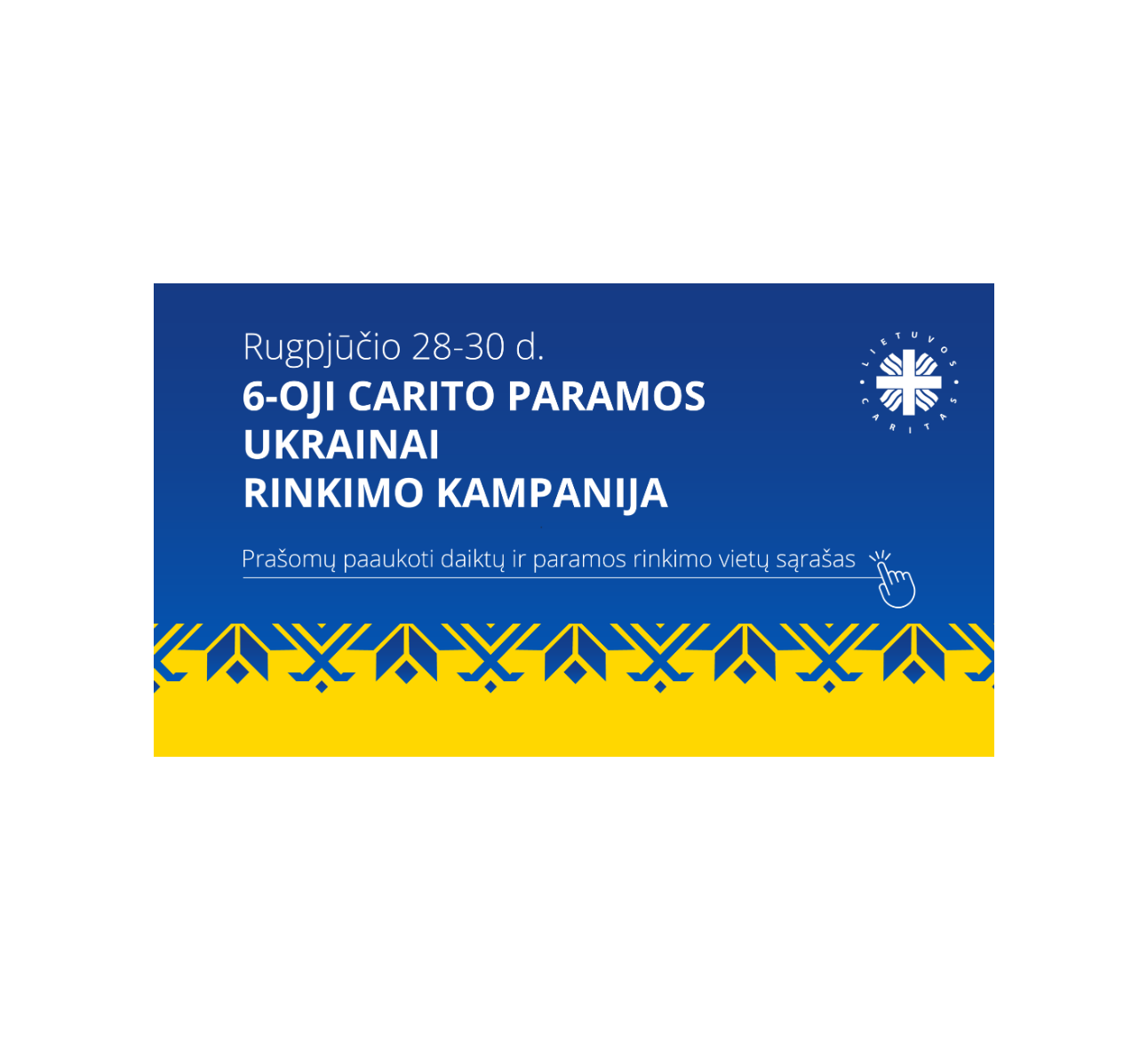 Caritas skelbia 6-ąją paramos Ukrainai kampaniją 30-yje Lietuvos miestelių ir miestų