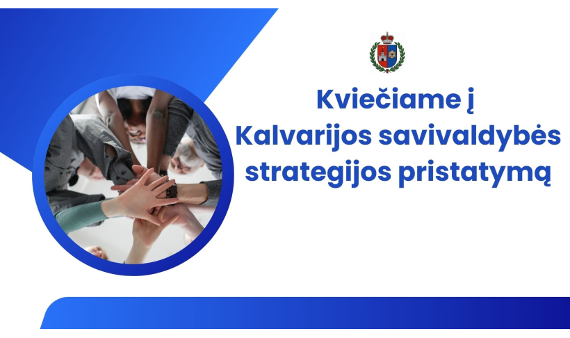 Kviečiame į  Kalvarijos savivaldybės strategijos pristatymą