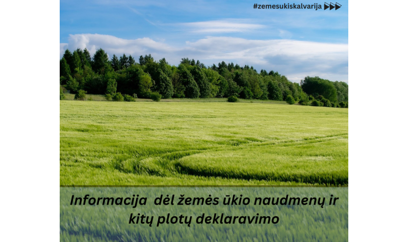 Informacija dėl žemės ūkio naudmenų ir kitų plotų deklaravimo